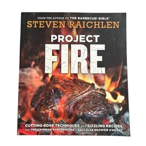 Project Fire Cutting-Edge Techniques and Sizzling Recipes by Steven Raichlen